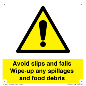Avoid slips and falls Wipe-up any spillages and food debris